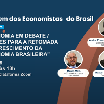 Não deixe de participar do Economia em Debate sobre: Bases para a retomada do crescimento da economia brasileira